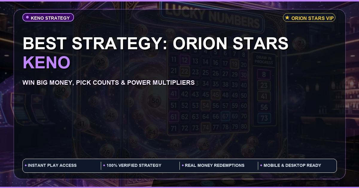 Best strategy to win big money on Orion Stars Keno Games