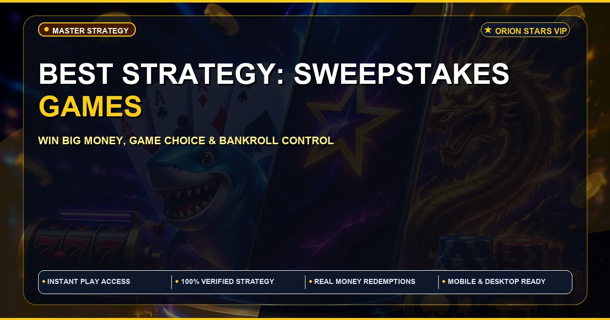 Best strategy to win big money on Orion Stars Sweepstakes