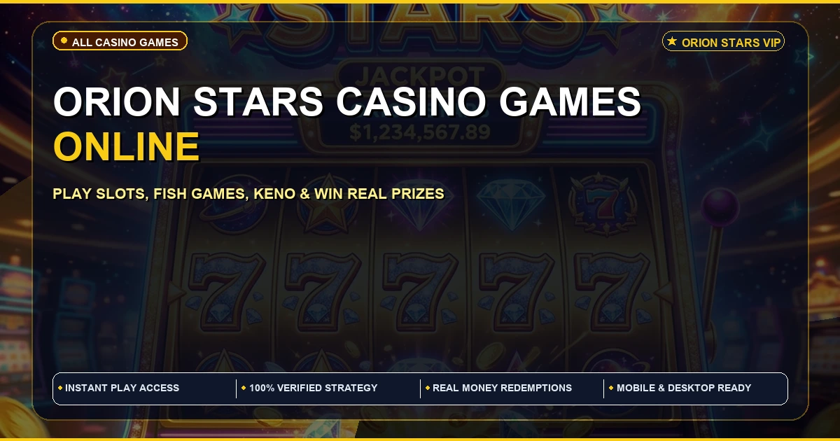 Orion Stars Casion Games | Online Casino Play Guide