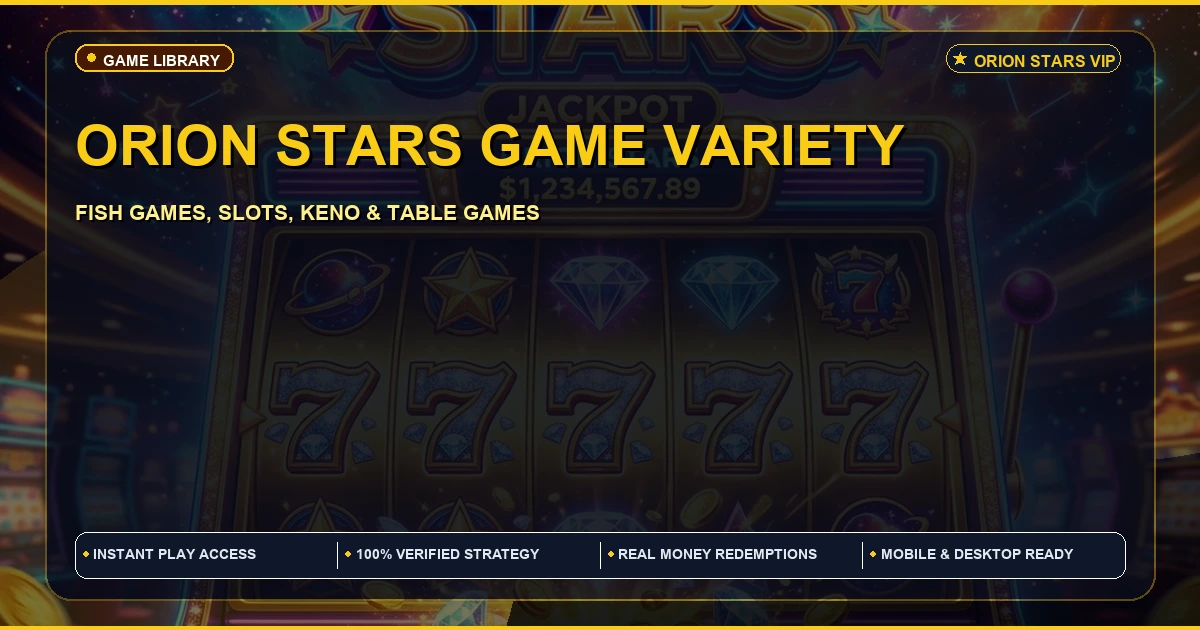 What games can I play on Orion Stars | Full Game Variety Guide