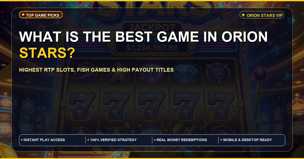 What is the best game to play in Orion Stars