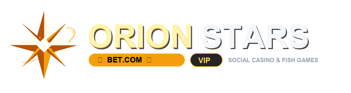 Orion Stars Bet Official Social Casino Gaming Platform